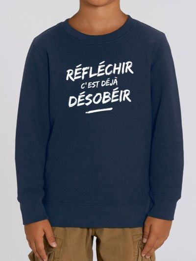Sweat enfant "Réfléchir c'est désobéir"