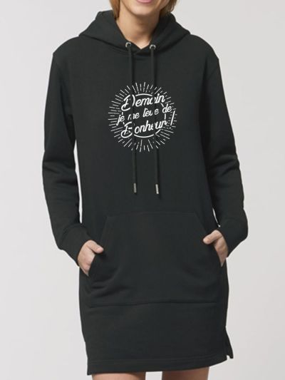 Robe sweat capuche "Demain je me lève de bonheur"