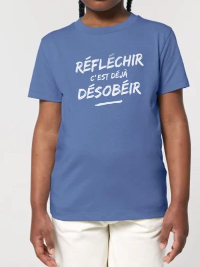 Tee shirt enfant "Réfléchir c'est déjà Désobéir"