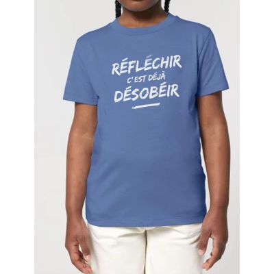 Tee shirt enfant "R&eacute;fl&eacute;chir c'est d&eacute;j&agrave; D&eacute;sob&eacute;ir"