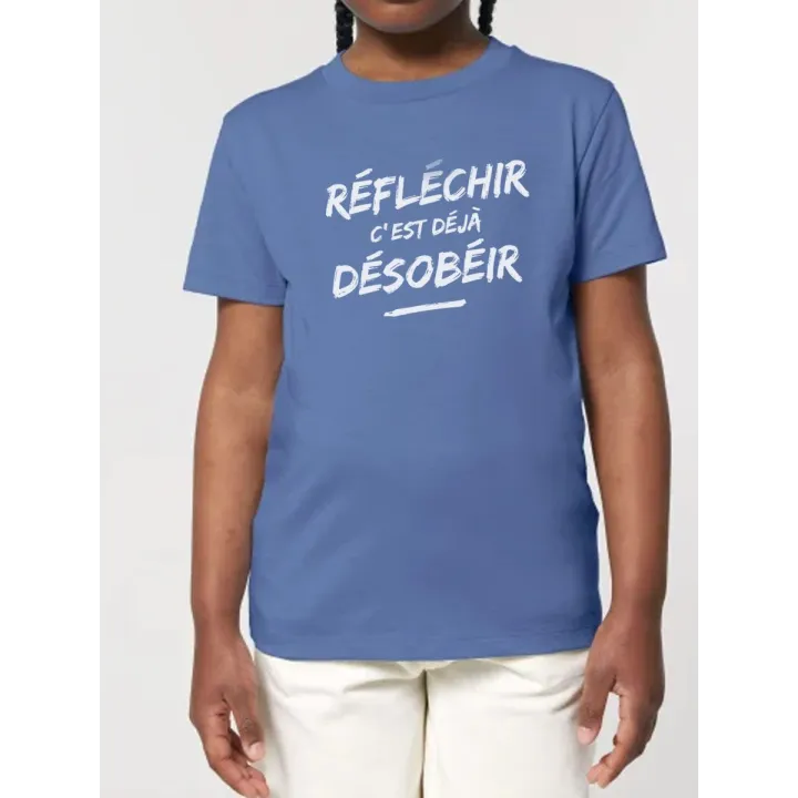 Tee shirt enfant "Réfléchir c'est déjà Désobéir"