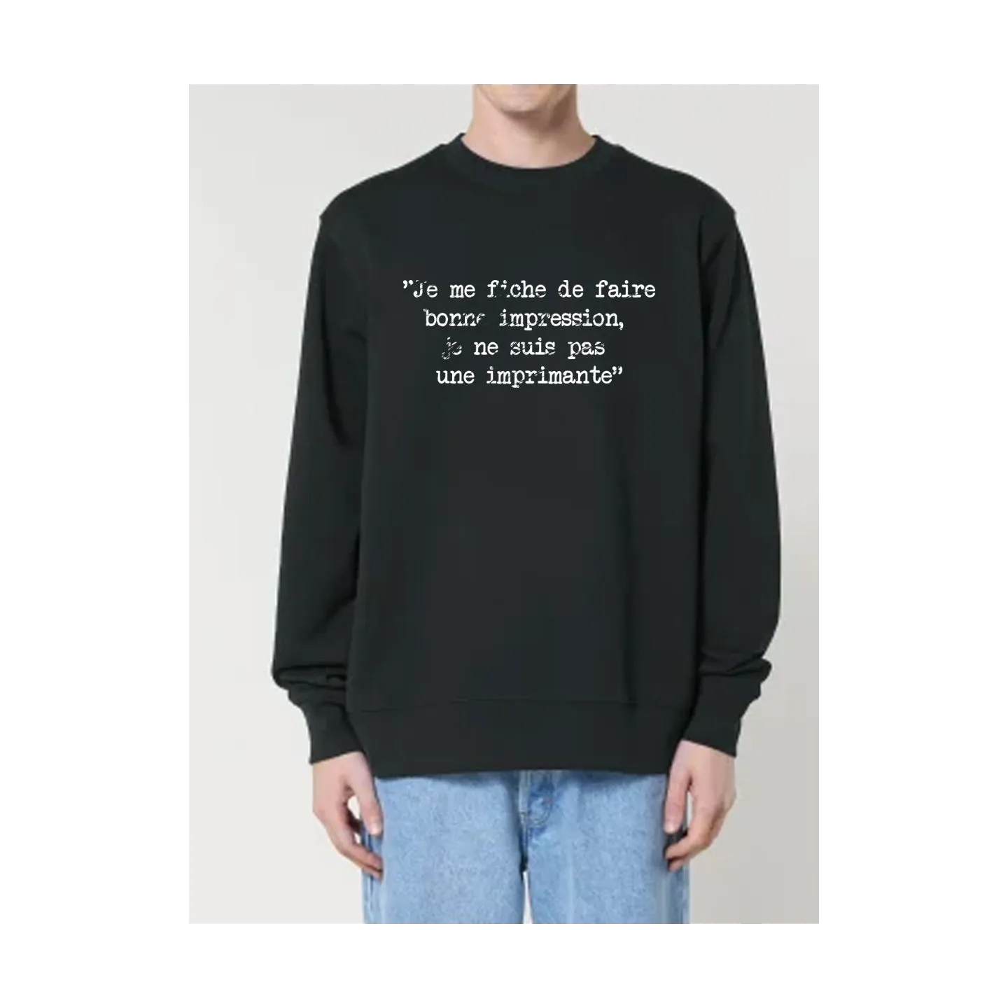 Sweat "Je me fiche de faire bonne impression, je ne suis pas une imprimante"