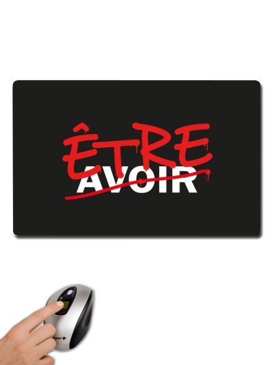 Tapis de souris "Etre avoir"