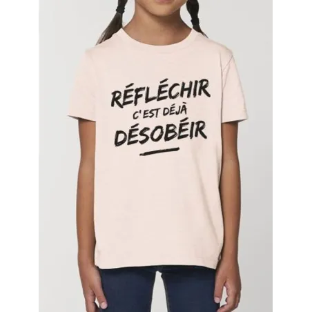 Tee shirt enfant "Réfléchir c'est déjà Désobéir"