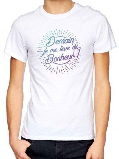 T-shirt homme "Demain je me leve de bonheur"