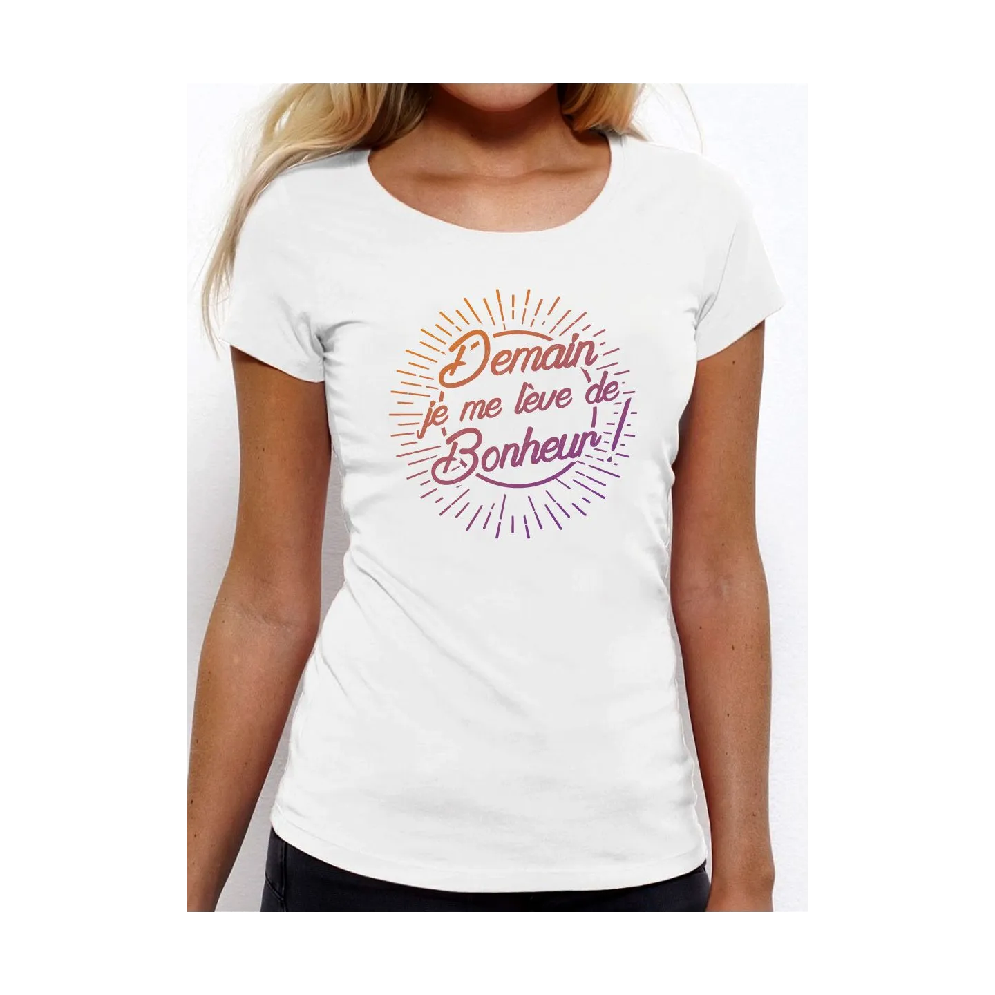 T-shirt femme "Demain je me lève de bonheur"