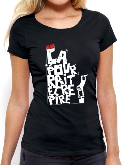 T-shirt femme "Ça pourrait être pire"