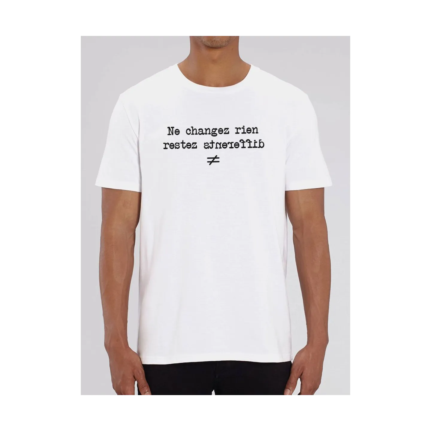 Tee shirt homme "Ne changez rien, restez différent"
