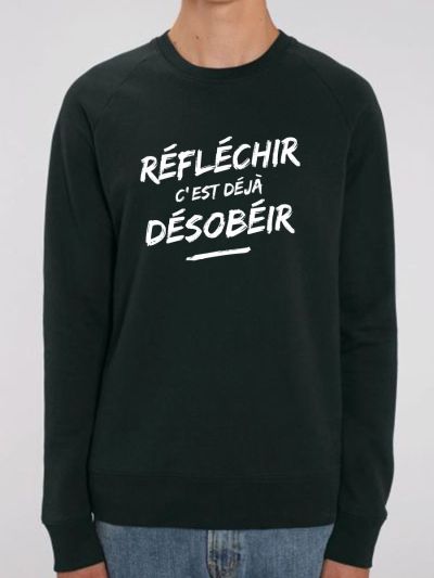 Sweat homme "Réfléchir c'est déjà désobéir"