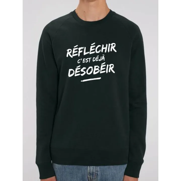 Sweat homme "REFLECHIR C'EST DEJA DESOBEIR"